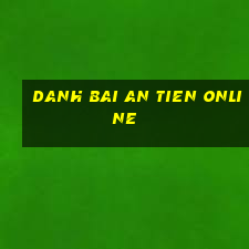 danh bai an tien online