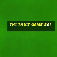 thủ thuật game bài