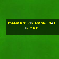 Nagavip Tại Game Bài Đổi The