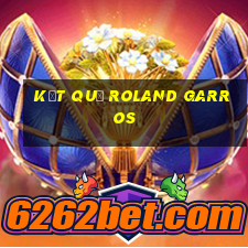 kết quả roland garros