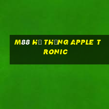 M88 Hệ thống Apple Tronic