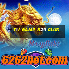 tải game b29 club