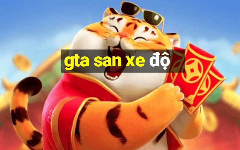 gta san xe độ