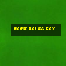 game bai ba cay