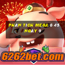 Phân tích MEGA 6 45 ngày 9