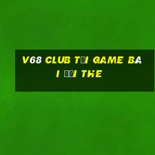 V68 Club Tại Game Bài Đổi The