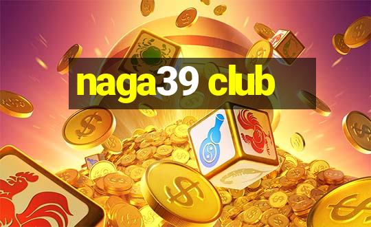 naga39 club