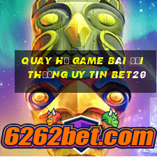 Quay Hủ Game Bài Đổi Thưởng Uy Tín Bet20