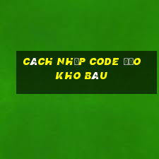 cách nhập code đảo kho báu