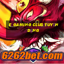 e gaming club tuyển dụng