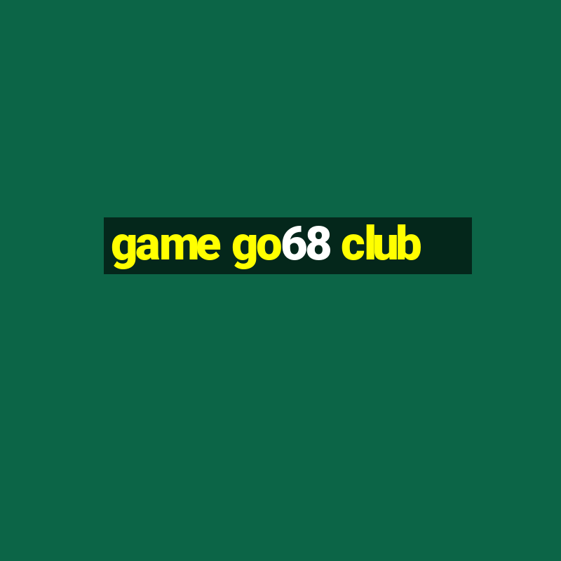 game go68 club