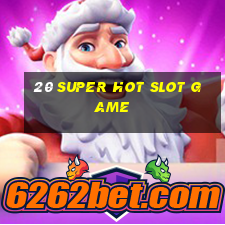 20 super hot slot game