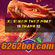 xổ số kiến thiết ngày 16 tháng 12