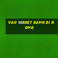 vao 188bet bang di dong