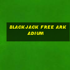 blackjack free arkadium