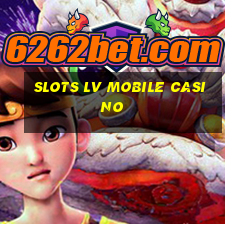 slots lv mobile casino