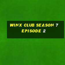 winx club season 7 episode 2