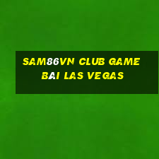 Sam86Vn Club Game Bài Las Vegas