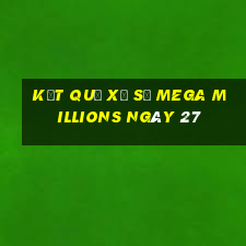 kết quả Xổ Số Mega Millions ngày 27