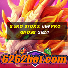 euro stoxx 600 prognose 2024