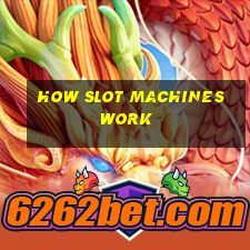 how slot machines work