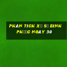 Phân tích Xổ Số Bình Phước ngày 30