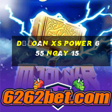 Dự đoán XS power 6 55 ngày 15