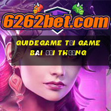 Guidegame Tải Game Bài Đổi Thưởng