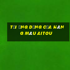 Tải ứng dụng cửa hàng màu Aitou