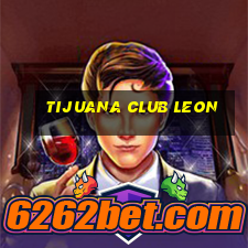 tijuana club leon