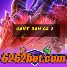 game ban ca 2