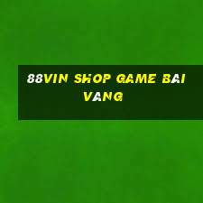 88Vin Shop Game Bài Vàng