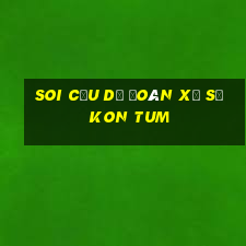 soi cầu dự đoán xổ số kon tum