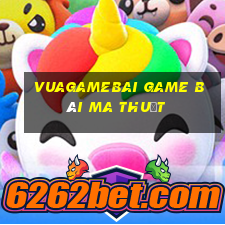 Vuagamebai Game Bài Ma Thuật