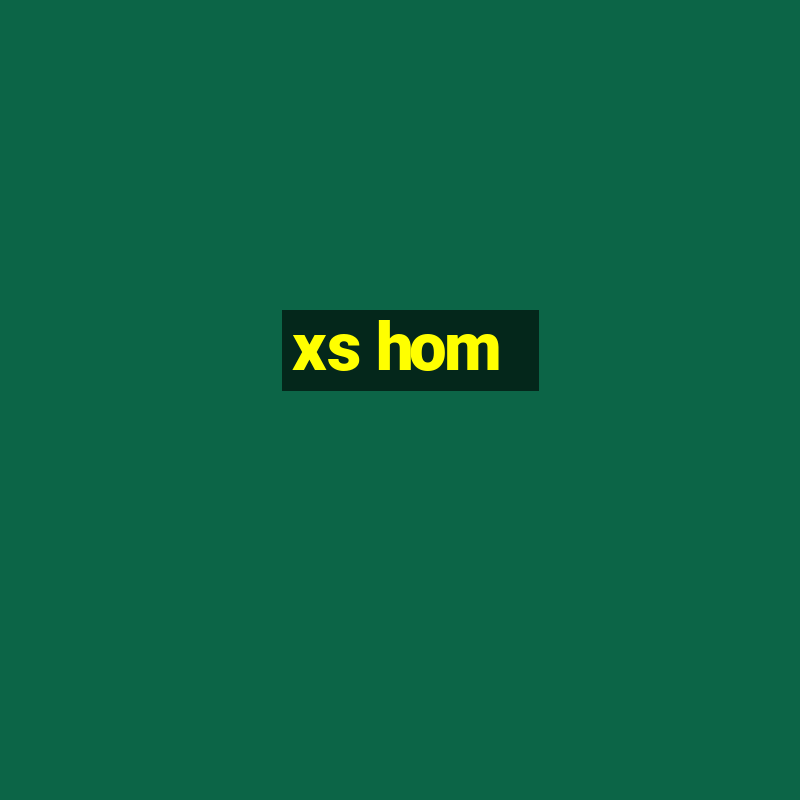 xs hom