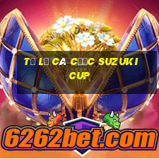 tỷ lệ cá cược suzuki cup