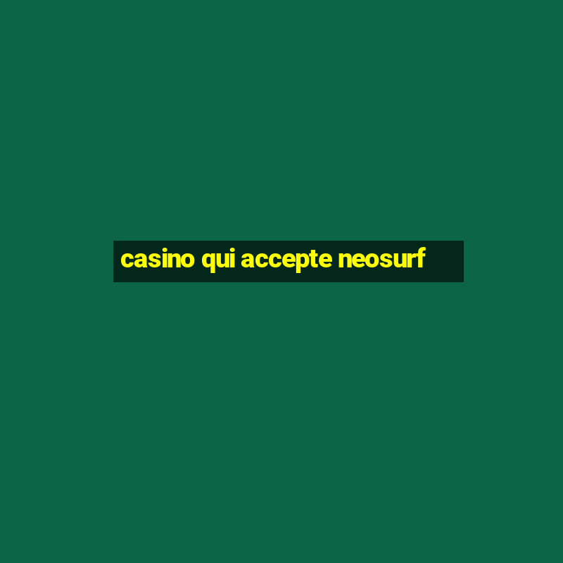 casino qui accepte neosurf