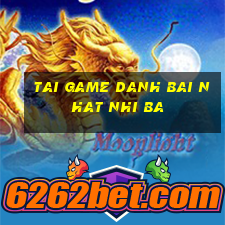 tai game danh bai nhat nhi ba