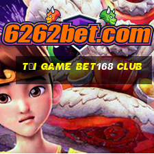 tại game bet168 club