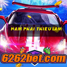 nam phai thieu lam