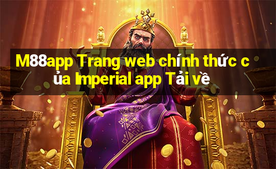 M88app Trang web chính thức của Imperial app Tải về