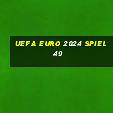 uefa euro 2024 spiel 49