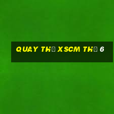 Quay thử XSCM Thứ 6