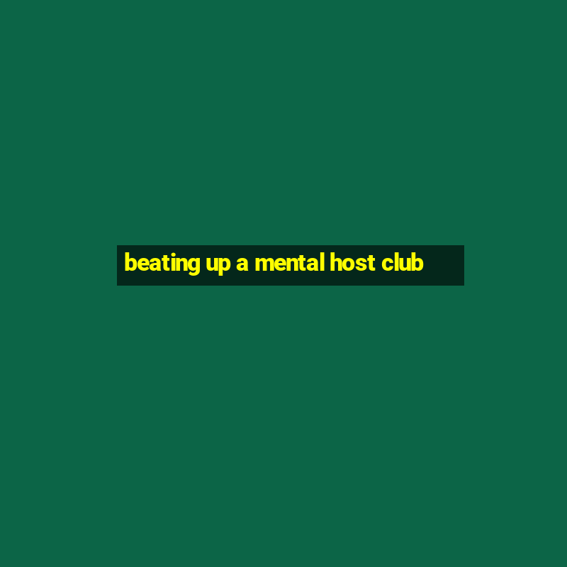 beating up a mental host club