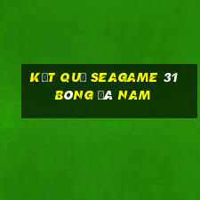 kết quả seagame 31 bóng đá nam