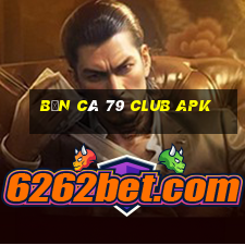 bắn cá 79 club apk