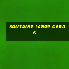 solitaire large cards