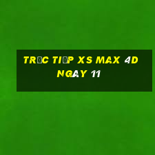 Trực tiếp XS Max 4D ngày 11