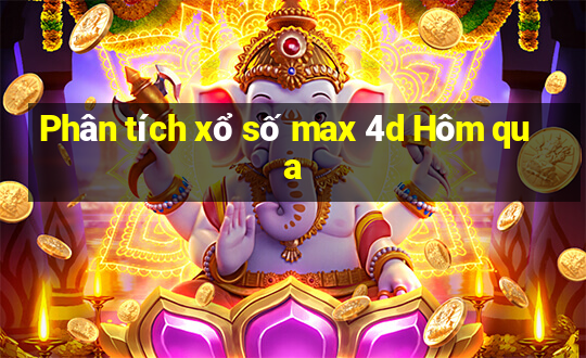 Phân tích xổ số max 4d Hôm qua