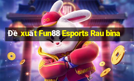 Đề xuất Fun88 Esports Rau bina